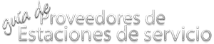 Gu&iacute;a de Proveedores de Estaciones de Servicio